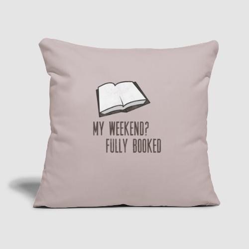 My Weekend? Fully Booked - Throw Pillow Cover 17.5” x 17.5”