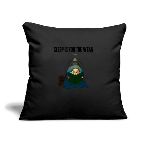 Sleep is for the Weak - Throw Pillow Cover 17.5” x 17.5”