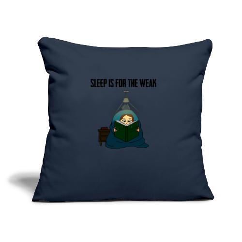 Sleep is for the Weak - Throw Pillow Cover 17.5” x 17.5”