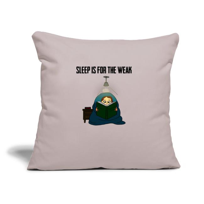 Sleep is for the Weak