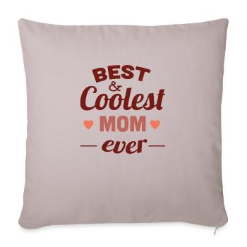 best_and_coolest_mom_ever - Throw Pillow Cover 17.5” x 17.5” - light taupe - Front