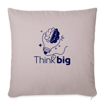 Think big - Throw Pillow Cover 17.5” x 17.5” - light taupe - Front