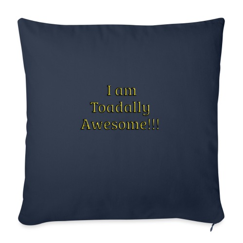 I am Toadally Awesome - Throw Pillow Cover 17.5” x 17.5”