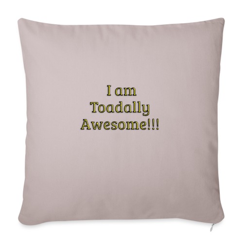 I am Toadally Awesome - Throw Pillow Cover 17.5” x 17.5”