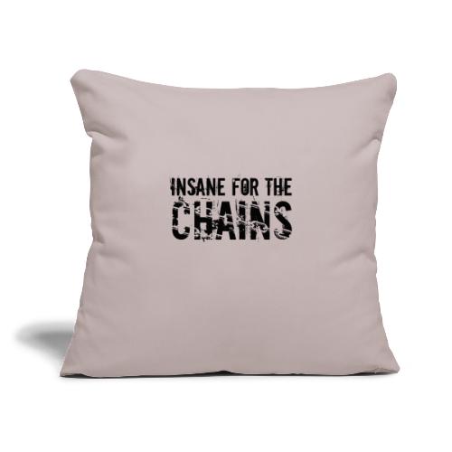 Insane For the Chains Disc Golf Black Print - Throw Pillow Cover 17.5” x 17.5”