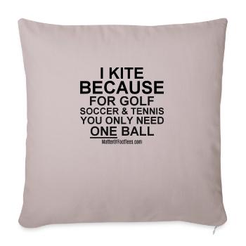 I KITE BECAUSE - Throw Pillow Cover 17.5” x 17.5” - light taupe - Front