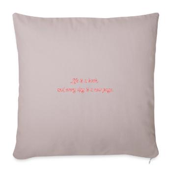 Life is a book, and every day is a new page. - Throw Pillow Cover 17.5” x 17.5” - light taupe - Front
