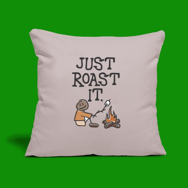 Just Roast It