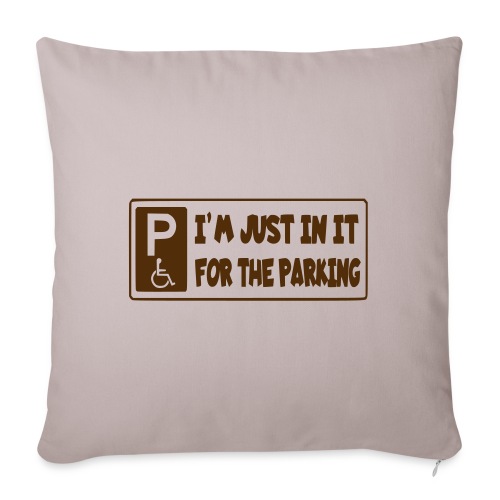 I'm only in a wheelchair for the parking - Throw Pillow Cover 17.5” x 17.5”