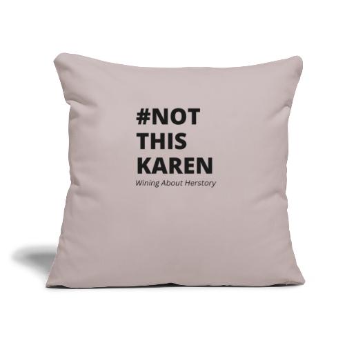 #NotThisKaren Black - Throw Pillow Cover 17.5” x 17.5”