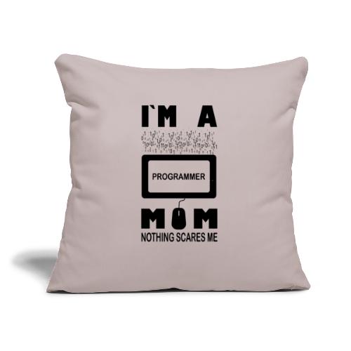 I m a Programmer Mom Nothing Scares Me - Throw Pillow Cover 17.5” x 17.5”