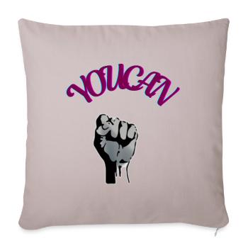 YOUCAN Motivational Fist – Empowerment - Throw Pillow Cover 17.5” x 17.5” - light taupe - Front