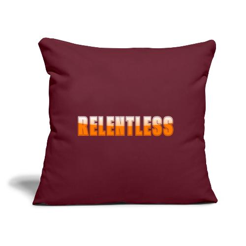 Relentless Motivation Design – Bold Statement - Throw Pillow Cover 17.5” x 17.5”