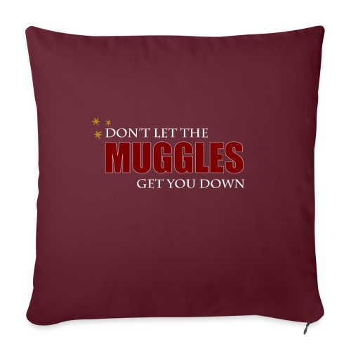 Don't Let The Muggles Get You Down - Throw Pillow Cover 17.5” x 17.5”