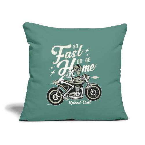 Go Fast Or Go Home - Throw Pillow Cover 17.5” x 17.5”