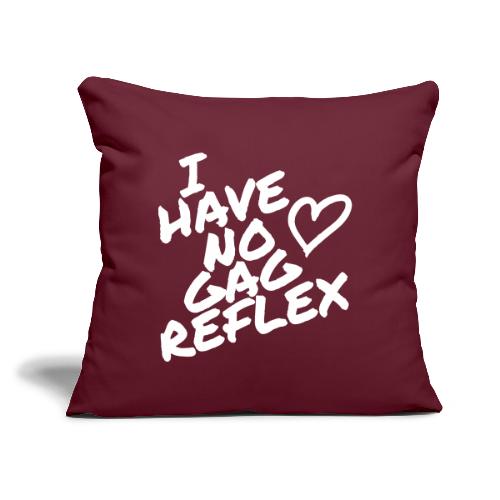 I Have No Gag Reflex 1 - Throw Pillow Cover 17.5” x 17.5”