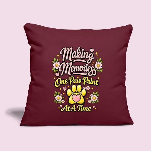 Making Memories One Paw Print At A Time - Throw Pillow Cover 17.5” x 17.5”