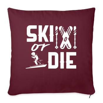 Skiing Shirt Ski Or Die Winter Sport - Throw Pillow Cover 17.5” x 17.5” - burgundy - Front