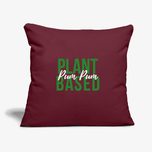PlantBasedPumPum - Throw Pillow Cover 17.5” x 17.5”