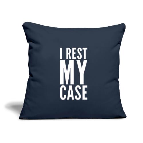 I Rest My Case - Throw Pillow Cover 17.5” x 17.5”