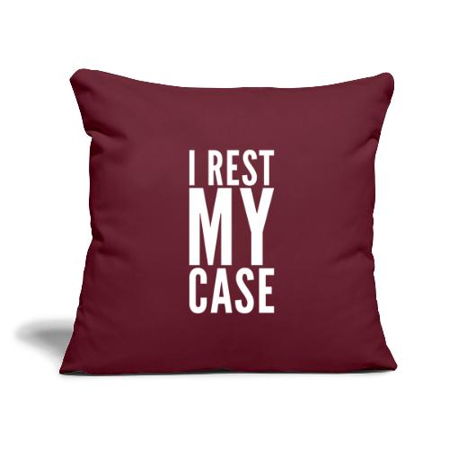 I Rest My Case - Throw Pillow Cover 17.5” x 17.5”