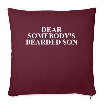 Dear Somebody's Bearded Son - Throw Pillow Cover 17.5” x 17.5” - burgundy - Front