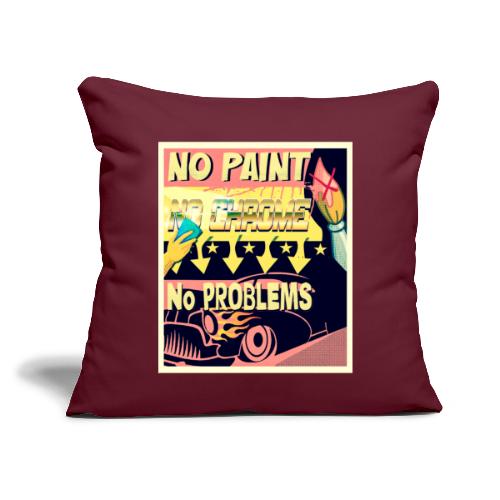 NO PAINT, NO CHROME, NO PROBLEMS - Throw Pillow Cover 17.5” x 17.5”