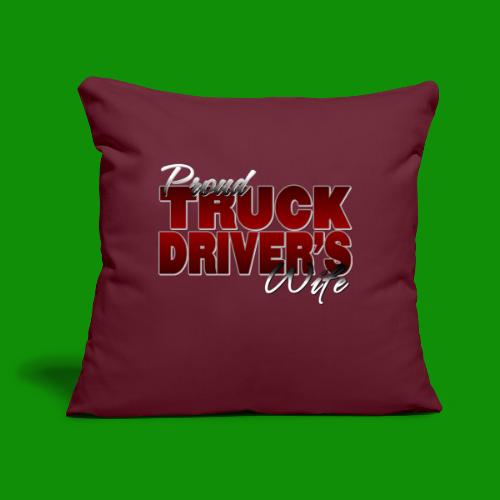Proud Truck Driver's Wife - Throw Pillow Cover 17.5” x 17.5”