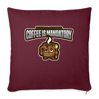 Sleep is Optional Coffee is Mandatory - Throw Pillow Cover 17.5” x 17.5” - burgundy - Front