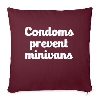 Condoms Prevent Minivans Quote - Throw Pillow Cover 17.5” x 17.5” - burgundy - Front