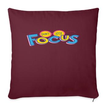 "Don't Lose Focus" is a powerful concentration - Throw Pillow Cover 17.5” x 17.5” - burgundy - Front