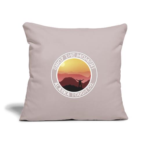 Enjoy The Moment Design - Throw Pillow Cover 17.5” x 17.5”