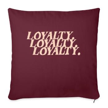 LOYALTY New - Throw Pillow Cover 17.5” x 17.5” - burgundy - Front