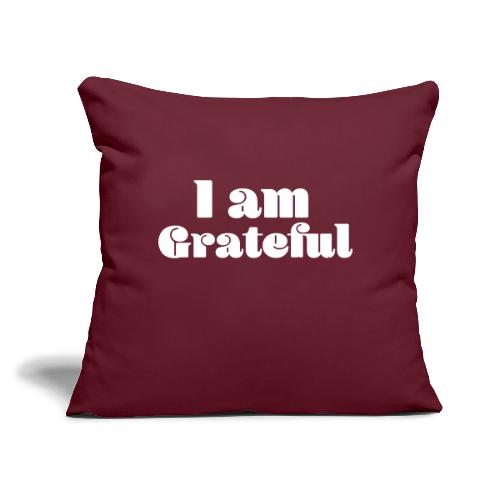 I Am Grateful Affirmation Quote Merch - Throw Pillow Cover 17.5” x 17.5”