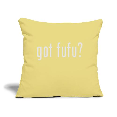 gotfufu-white - Throw Pillow Cover 17.5” x 17.5”
