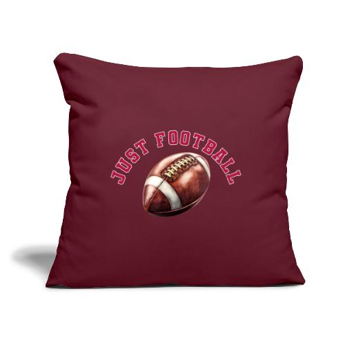 Just Football - Throw Pillow Cover 17.5” x 17.5”