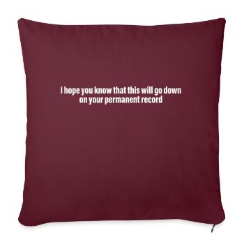 I Hope You Know That This Will Go Down - Throw Pillow Cover 17.5” x 17.5” - burgundy - Front