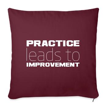 Practice Leads to Improvement - Throw Pillow Cover 17.5” x 17.5” - burgundy - Front