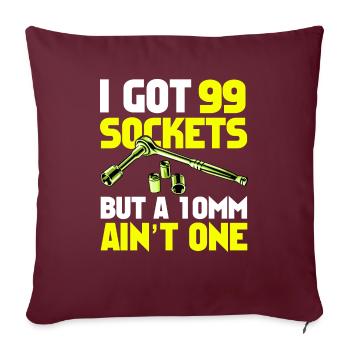 I Got 99 Sockets But A 10mm Ain't One Green - Throw Pillow Cover 17.5” x 17.5” - burgundy - Front