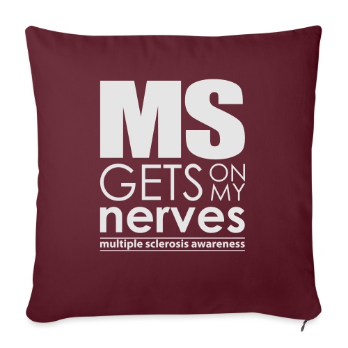 MS Gets on My Nerves - Throw Pillow Cover 17.5” x 17.5”
