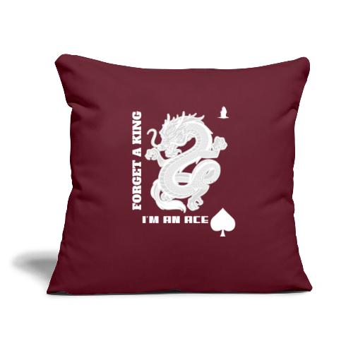 Forget A King I'm An Ace - Throw Pillow Cover 17.5” x 17.5”