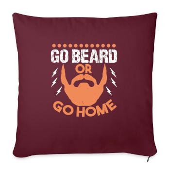 Go beard or go home - Throw Pillow Cover 17.5” x 17.5” - burgundy - Front
