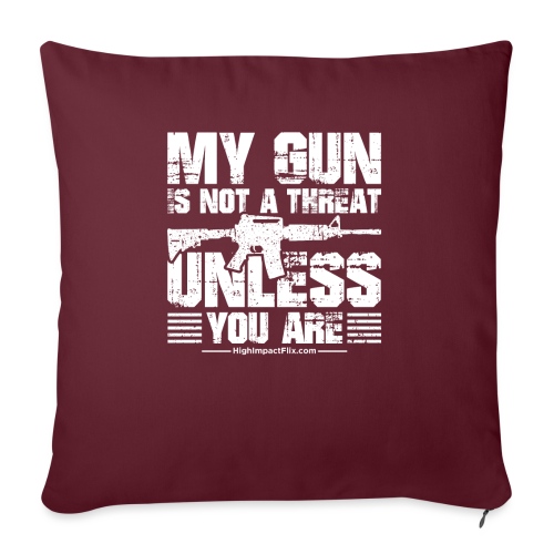 My Gun is Not a Threat - Throw Pillow Cover 17.5” x 17.5”
