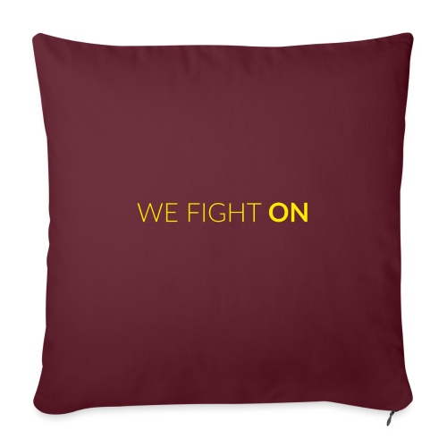 We Fight On - Throw Pillow Cover 17.5” x 17.5”