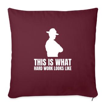 Blue Collar Worker - This is what hard work looks - Throw Pillow Cover 17.5” x 17.5” - burgundy - Front