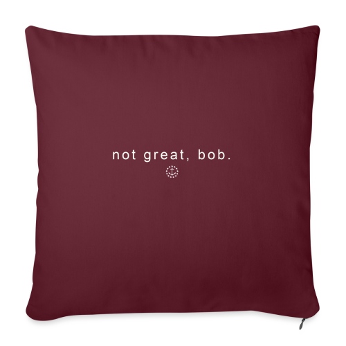not great, bob - simple - Throw Pillow Cover 17.5” x 17.5”
