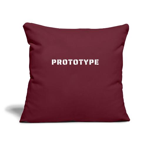 I Am The Prototype... - Throw Pillow Cover 17.5” x 17.5”