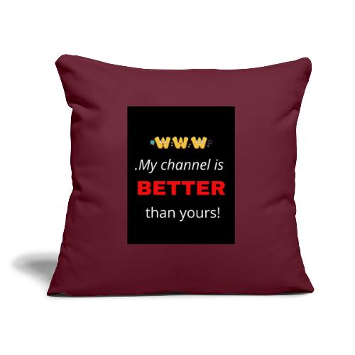 My channel is better than yours Collection - Throw Pillow Cover 17.5” x 17.5”