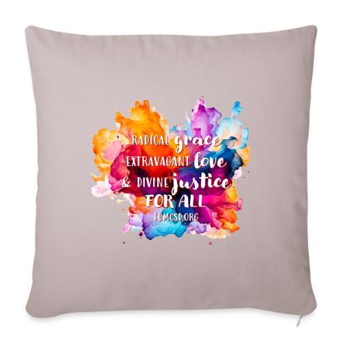 Grace Love Justice Color Splash - Throw Pillow Cover 17.5” x 17.5”