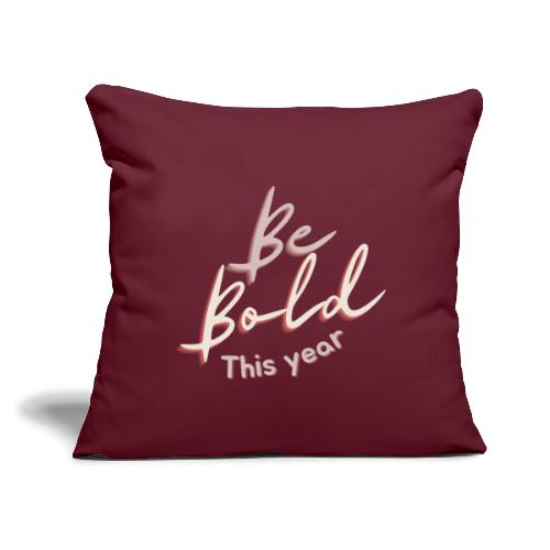 Be Bold This Year - Throw Pillow Cover 17.5” x 17.5”